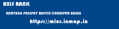 AXIS BANK  HARYANA PANIPAT BAPOLI CHHAJPUR KALAN  micr code